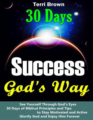 bigCover of the book Success God's Way: See Yourself through God's Eyes, 30 Days of Biblical Principles and Tips to Stay Motivated and Active, Glorify God and Enjoy Him Forever by 
