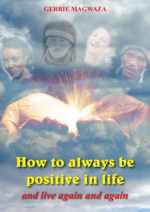 Cover of the book How To Always Be Positive In Life by Elena D. Calin