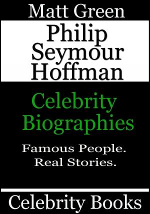 Cover of the book Philip Seymour Hoffman: Celebrity Biographies by Matt Green
