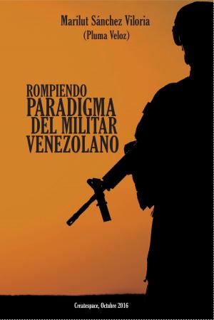 Cover of the book Rompiendo Paradigma del militar Venezolano by Victoria Staples