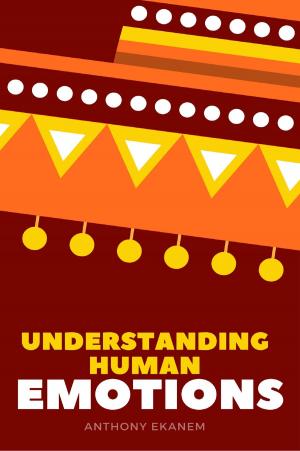 Cover of the book Understanding Human Emotions by Anthony Ekanem