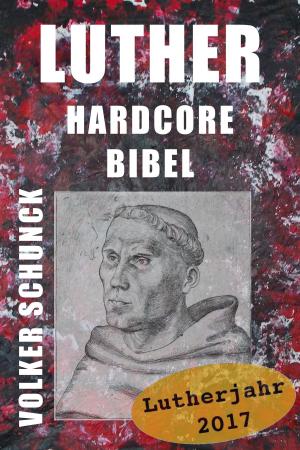 Cover of the book Luther Hardcore Bibel by Volker Schunck