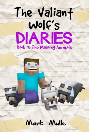 Book cover of The Valiant Wolf’s Diaries, Book 7: The Missing Animals