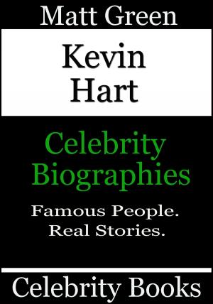 Cover of the book Kevin Hart: Celebrity Biographies by Matt Green