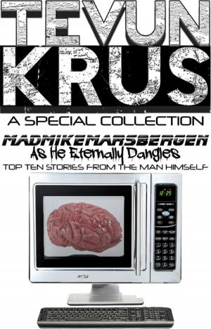 Cover of the book Tevun-Krus Special Edition #1: TK Presents MadMikeMarsbergen... As He Eternally Dangles... by Aria Chase