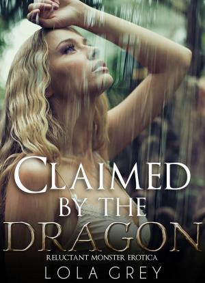 Cover of Claimed by the Dragon (Reluctant Monster Erotica)
