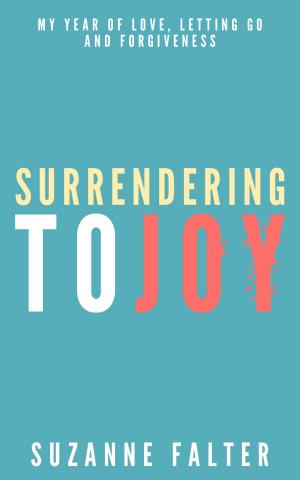 Cover of the book Surrendering to Joy by Meghashyam Chirravoori, Krupa Chirravoori