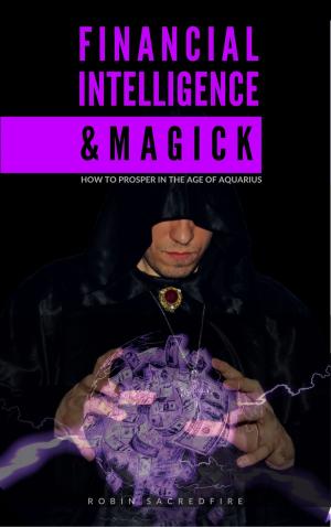 Cover of the book Financial Intelligence & Magick: How to Prosper in the Age of Aquarius by Dan Marson