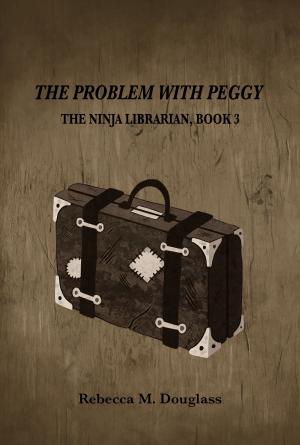 Cover of the book The Problem With Peggy (The Ninja Librarian, Book 3) by Phil Wheeler