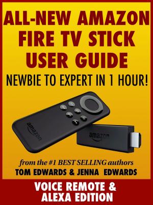 Book cover of All-New Amazon Fire TV Stick User Guide: Newbie to Expert in 1 Hour!