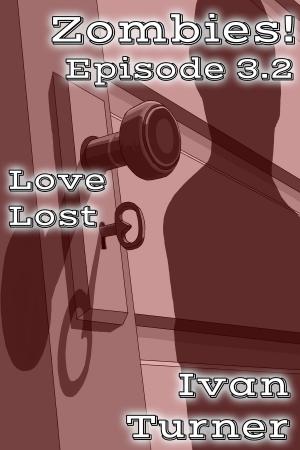 Cover of the book Zombies! Episode 3.2: Love Lost by Jack D. ALBRECHT Jr., Ashley Delay