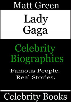 Cover of the book Lady Gaga: Celebrity Biographies by Matt Green