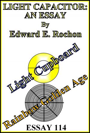 Cover of the book Light Capacitor: An Essay by Edward E. Rochon