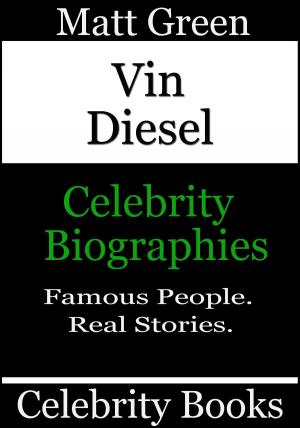 Cover of the book Vin Diesel: Celebrity Biographies by Matt Green