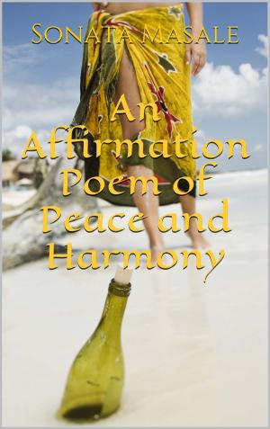 Cover of the book An Affirmation Poem of Peace and Harmony by Paul Anwandter