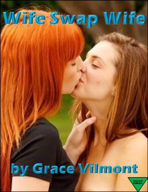 Cover of the book Wife Swap Wife by Elliot Silvestri, Grace Vilmont