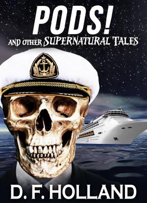 Book cover of Pods! And Other Supernatural Tales (Horror Short Stories)