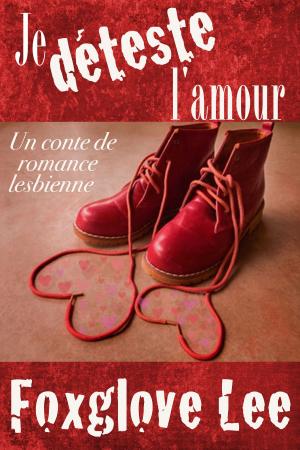 Cover of Je déteste l’amour: un conte de romance lesbienne