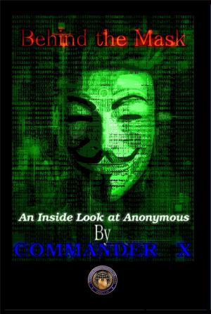Cover of the book Behind The Mask: An Inside Look At Anonymous by Claude Acero