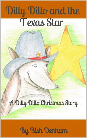 Cover of the book Dilly Dillo and the Texas Star: A Dilly Dillo Christmas Story by Emma Philip