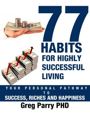 Cover of the book 77 Habits For Highly Successful Living by Darren Kirby