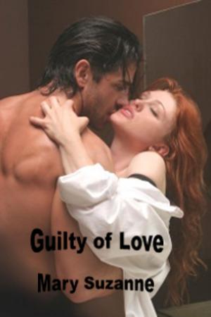 Cover of the book Guilty of Love by Mary Suzanne