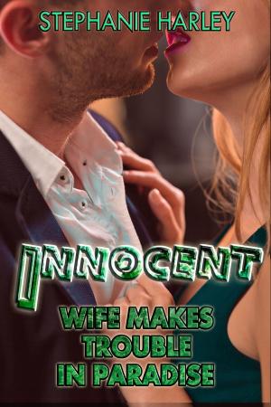 Cover of the book Innocent Wife Makes Trouble In Paradise Vol. 3 by Ms. Downlow