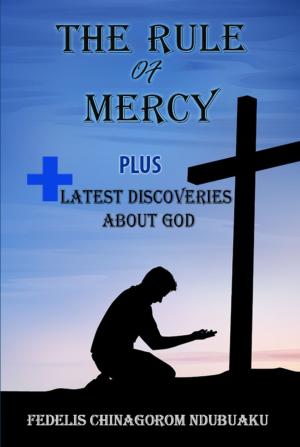 Cover of the book Rule of Mercy: Plus Latest Discoveries About God by Brian L. Knack