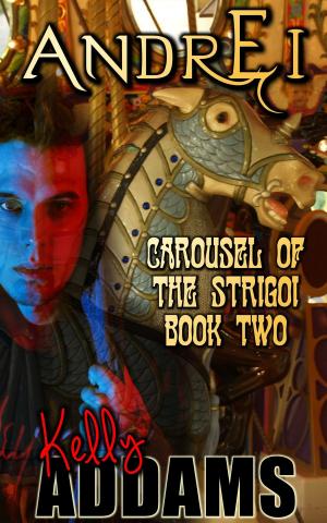 Cover of the book Andrei: Carousel Of The Strigoi Book Two by Nadia Scrieva