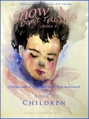Cover of the book Show Me don't Tell Me ebooks: Book Nine - Children by Mark Crilley