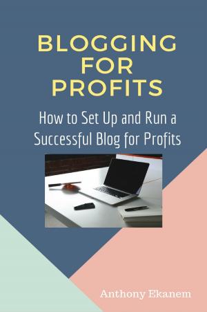 Cover of the book Blogging for Profits by Anthony Ekanem