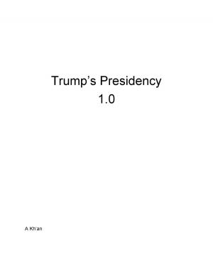 Cover of the book Trump’s Presidency 1.0 by A Kh'an