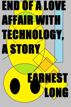 bigCover of the book End of a Love Affair with Technology, a Story by 