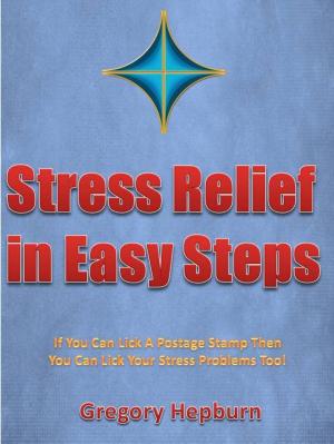 Cover of the book Stress Relief in Easy Steps by Kedar N. Prasad, Ph.D.