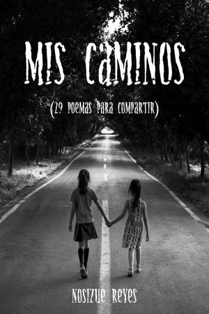 Cover of Mis Caminos (29 Poemas Para Compartir)