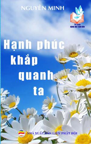 Cover of the book Hạnh phúc khắp quanh ta by Nguyên Minh