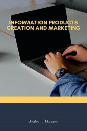Book cover of Information Products Creation and Marketing