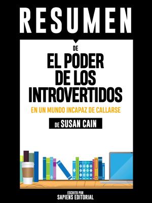 Cover of the book El Poder de los Introvertidos (Quiet: The Power of Introverts), Resumen del libro de de Susan Cain by Sapiens Editorial