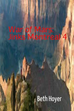 Cover of the book War of Mars: Jinks Montreal 4 by Beth Hoyer