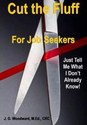 Book cover of Cut the Fluff for Job Seekers: Just Tell Me What I Don't Already Know