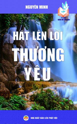 Cover of the book Hát lên lời thương yêu by Nguyễn Minh Tiến