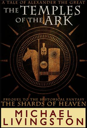 Cover of the book The Temples of the Ark: A Tale of Alexander the Great by Lydia Clark