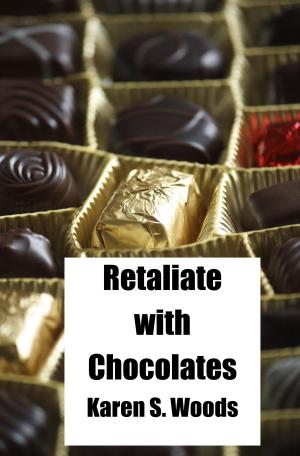 Cover of the book Retaliate With Chocolates by Karen Woods