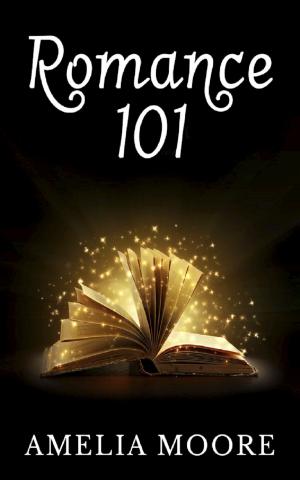 bigCover of the book Romance 101 (Book 1 of "Erotic Love Stories") by 