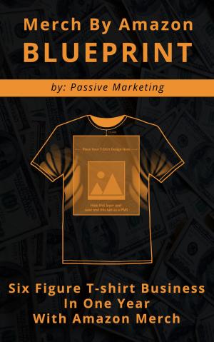 Cover of Merch by Amazon Blueprint: Six Figure T-Shirt Business In One Year With Amazon Merch