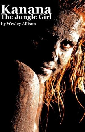Cover of the book Kanana: The Jungle Girl by Wesley Allison