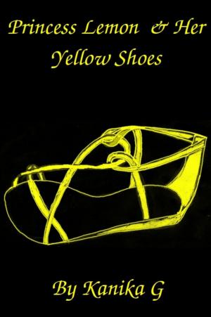 Cover of the book Princess Lemon & Her Yellow Shoes by Kanika G
