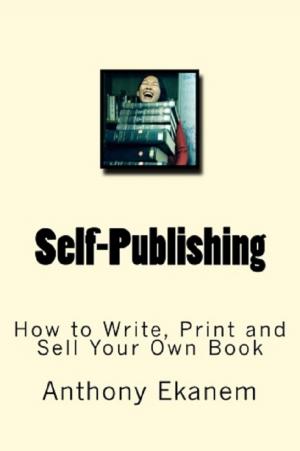 Cover of the book Self-Publishing by Anthony Udo Ekanem