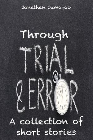 Cover of the book Through Trial and Error: A Collection of Short Stories by Frank Reliance