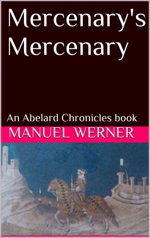 Cover of the book Mercenary's Mercenary: An Abelard Chronicles Book by Henry Brown